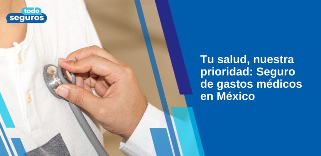 Nuestra prioridad Seguro de gastos médicos en México